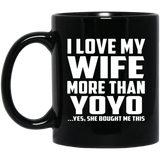I Love My Wife More Than YoYo - 11 Oz Coffee Mug Black