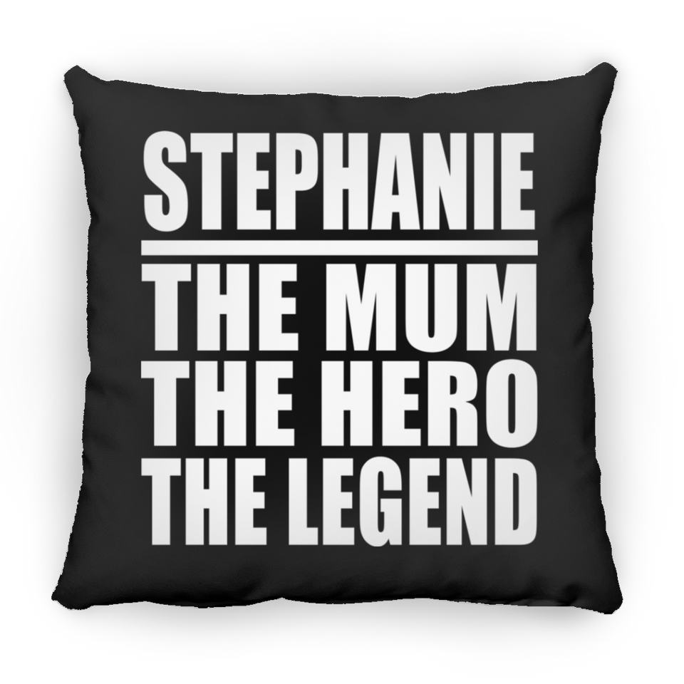 Stephanie The Mum The Hero The Legend - Throw Pillow Black