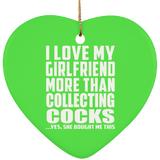 I Love My Girlfriend More Than Collecting Cocks - Heart Ornament