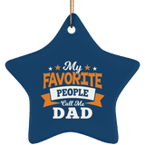 My Favorite People Call Me Dad - Star Ornament