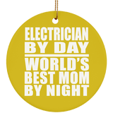 Electrician By Day World's Best Mom By Night - Circle Ornament