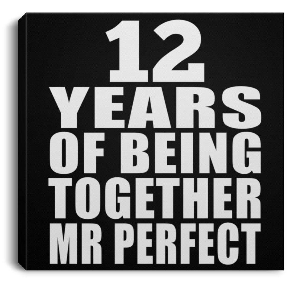 12th Anniversary 12 Years Of Being Mr Perfect - Canvas Square