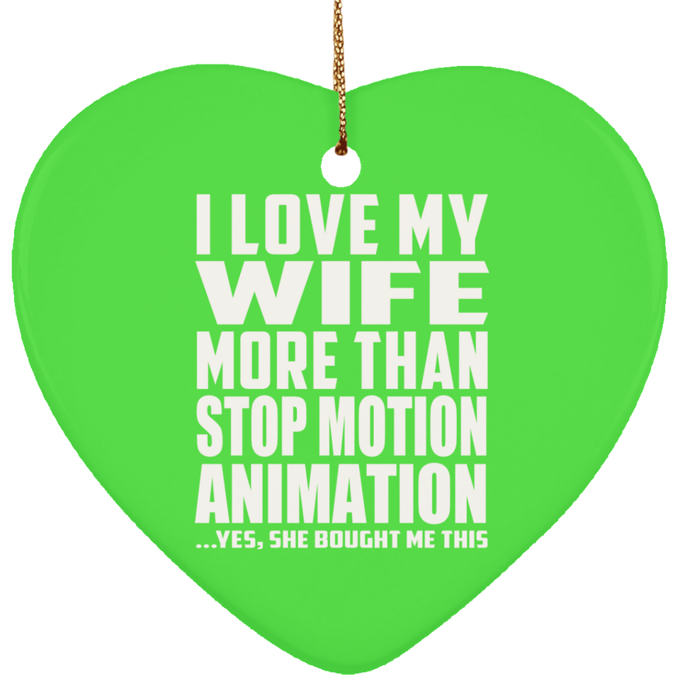 I Love My Wife More Than Stop Motion Animation - Heart Ornament