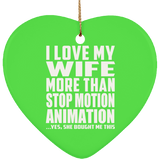 I Love My Wife More Than Stop Motion Animation - Heart Ornament