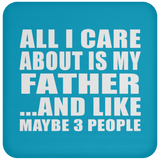 All I Care About Is My Father - Drink Coaster