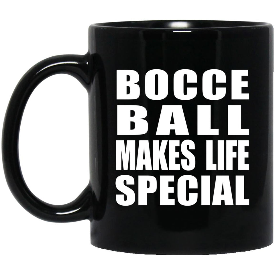 Bocce Ball Makes Life Special - 11oz Coffee Mug Black