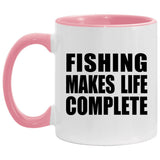Fishing Makes Life Complete - 11oz Accent Mug Pink