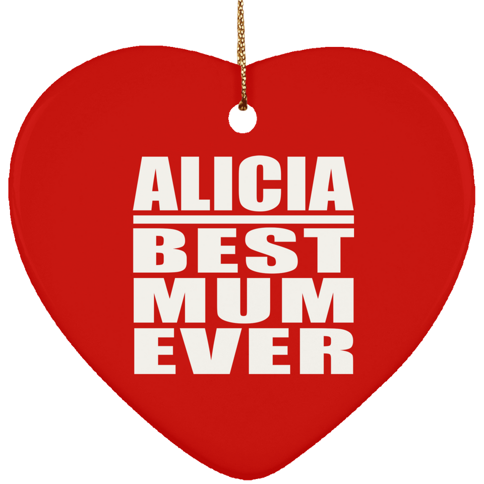 Alicia Best Mum Ever - Heart Ornament