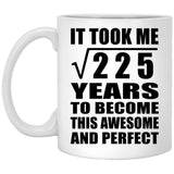 15th Birthday Took Square Root of 225 Years To Awesome - 11oz Coffee Mug