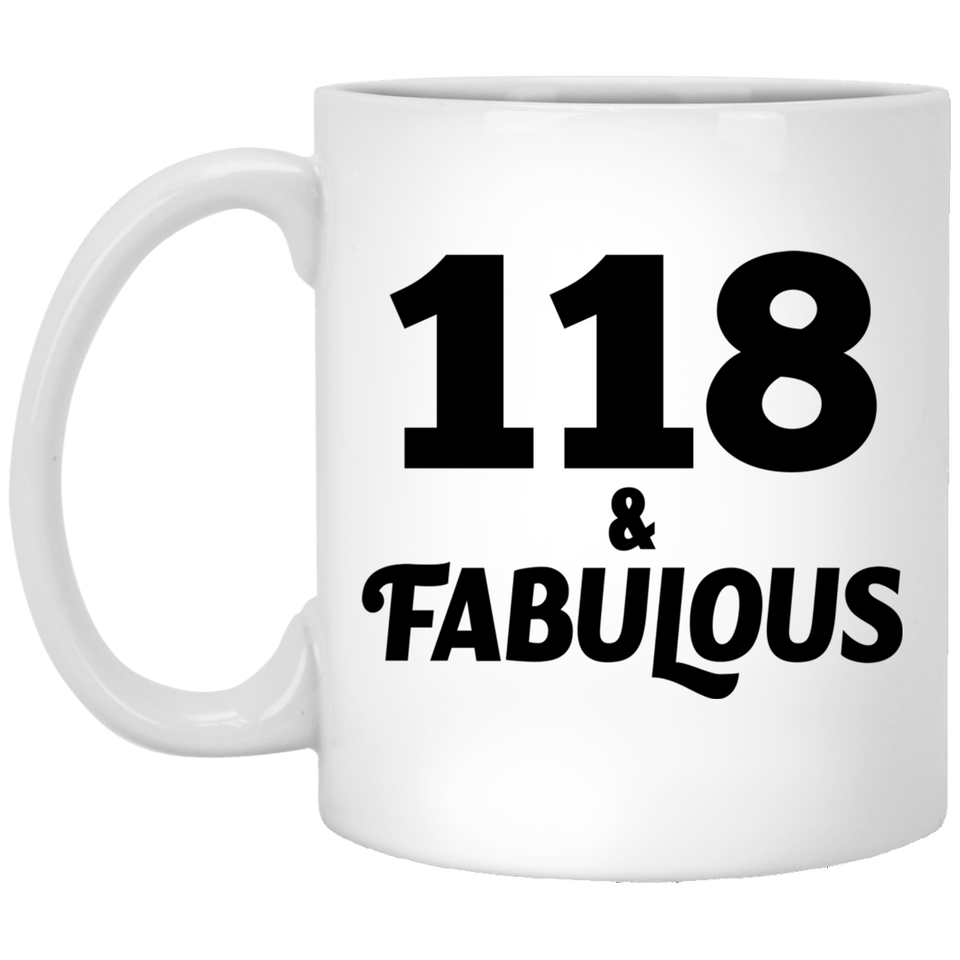118th Birthday 118 & Fabulous - 11oz Coffee Mug