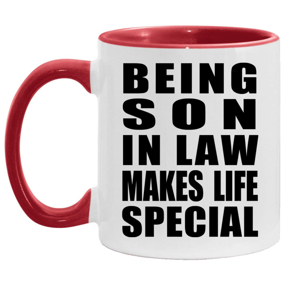 Being Son In Law Makes Life Special - 11oz Accent Mug Red