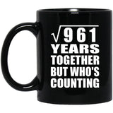 31st Anniversary Square Root of 961 Years Who's Counting - 11oz Coffee Mug Black