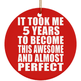 5th Birthday Took 5 Years To Become Awesome & Perfect - Circle Ornament