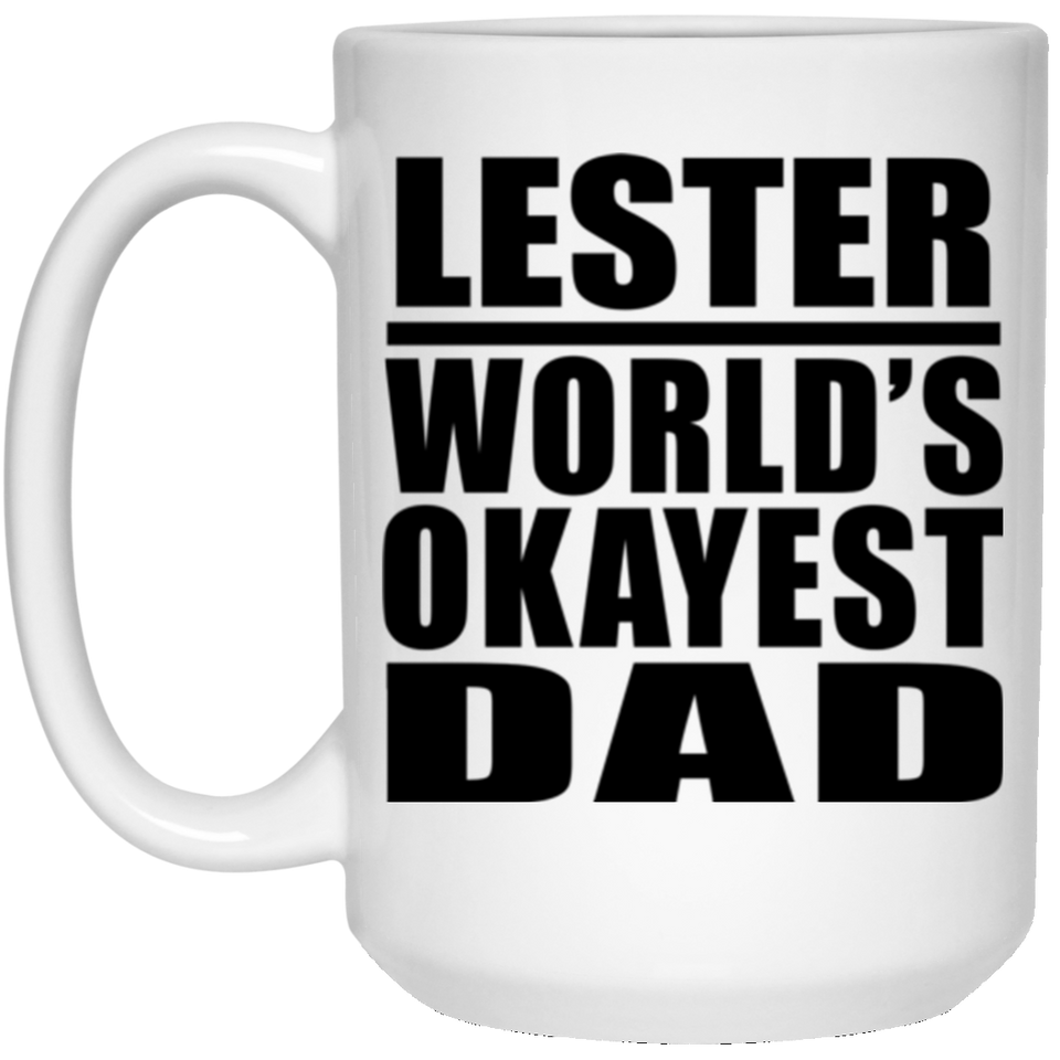 Lester World's Okayest Dad - 15 Oz Coffee Mug