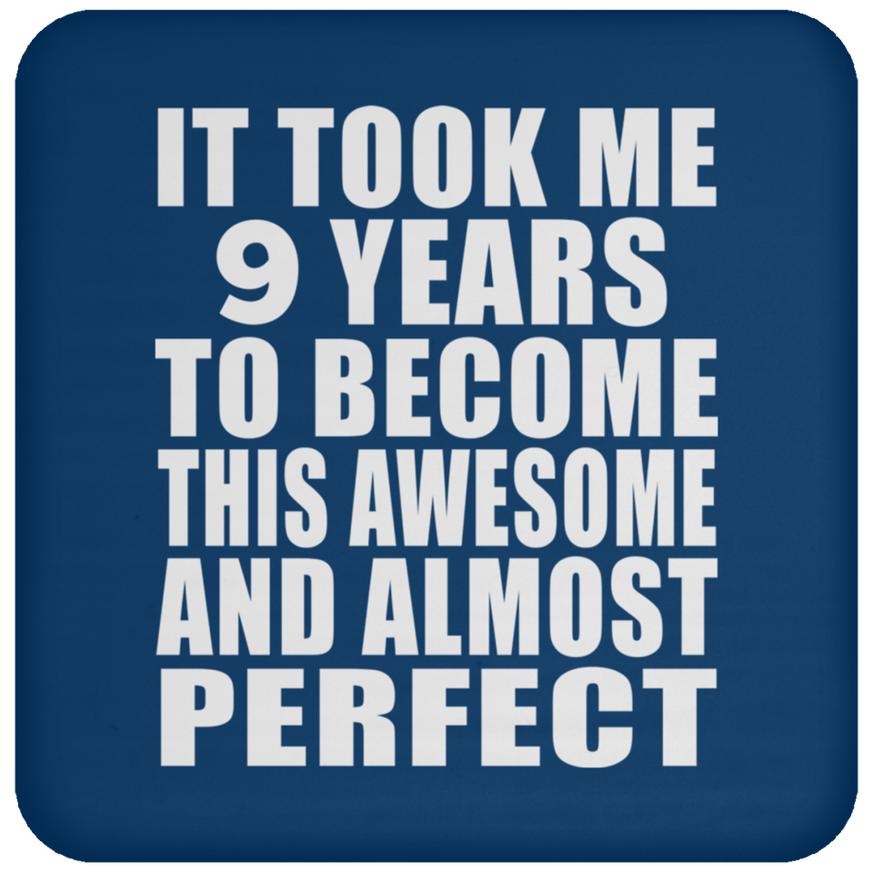 9th Birthday Took 9 Years To Become Awesome & Perfect - Drink Coaster
