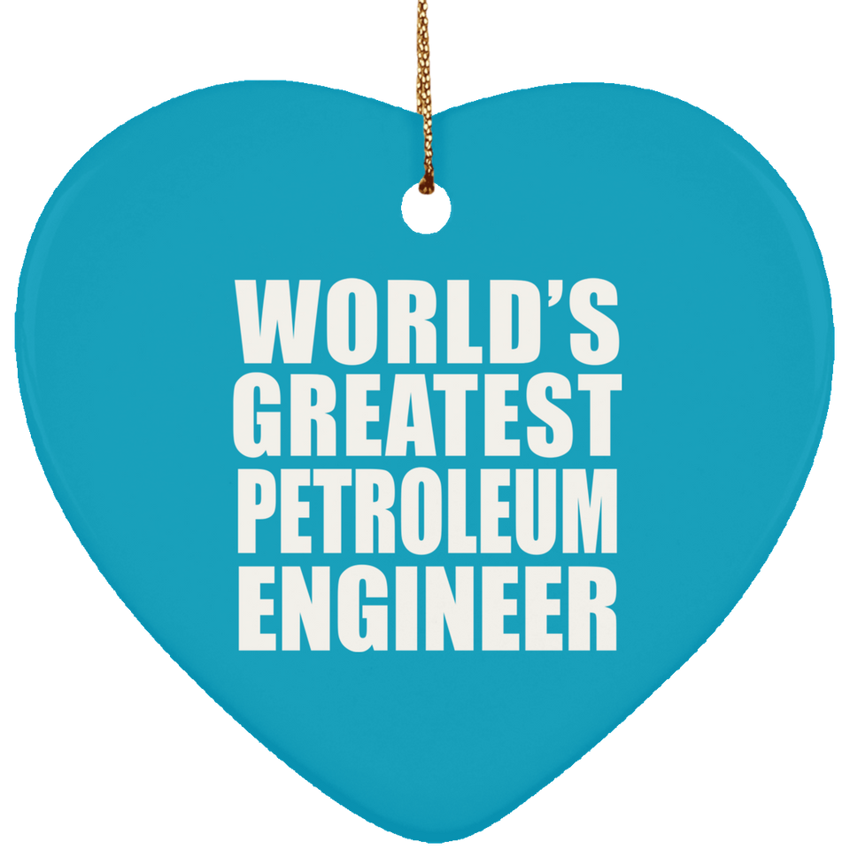 World's Greatest Petroleum Engineer - Heart Ornament
