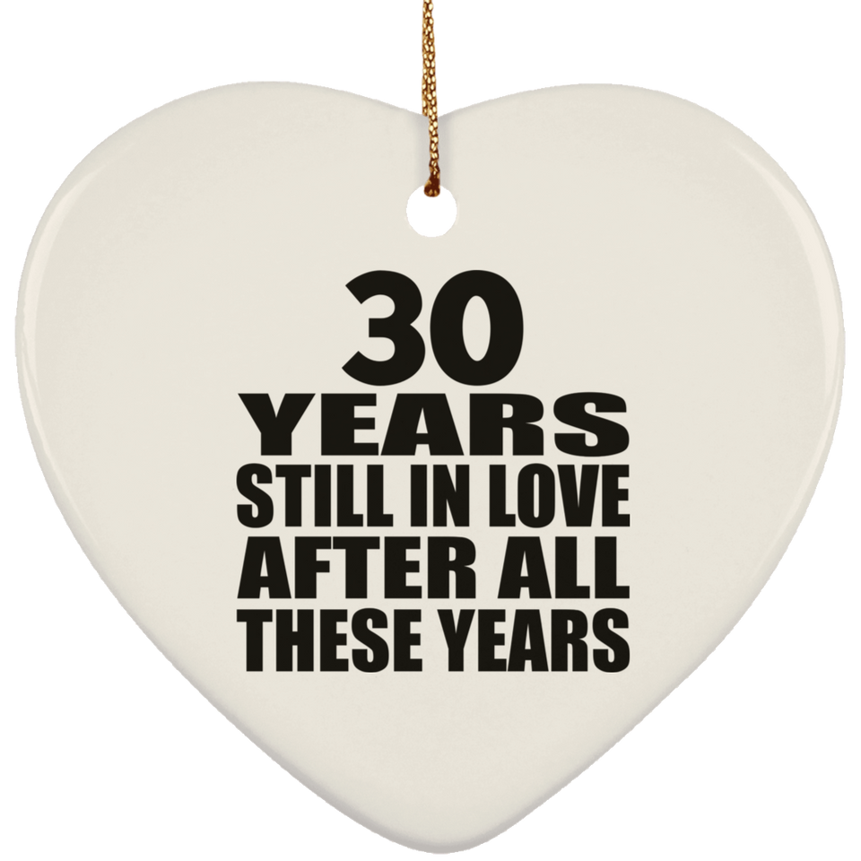 30th Anniversary 30 Years Still In Love After These Years - Heart Ornament