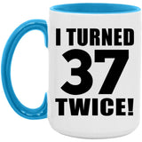 74th Birthday I Turned 37 Twice - 15oz Accent Mug Blue