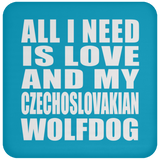 All I Need Is Love And My Czechoslovakian Wolfdog - Drink Coaster
