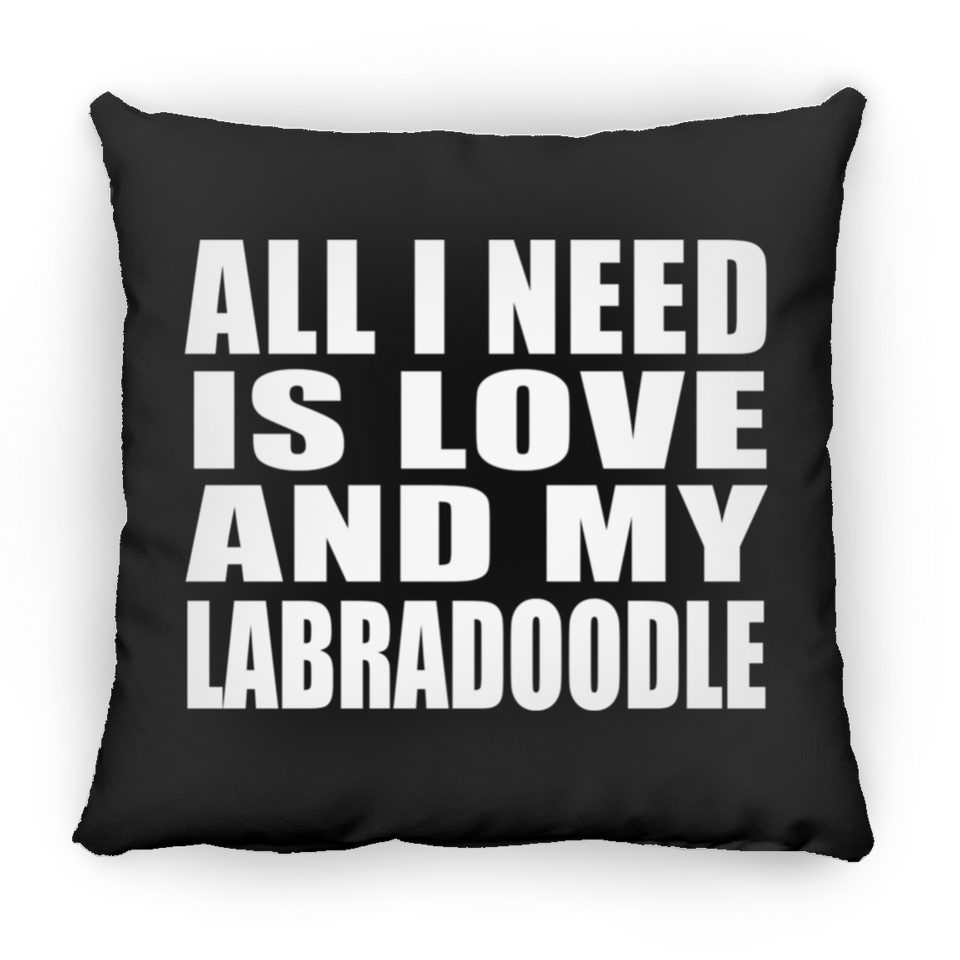 All I Need Is Love And My Labradoodle - Throw Pillow Black