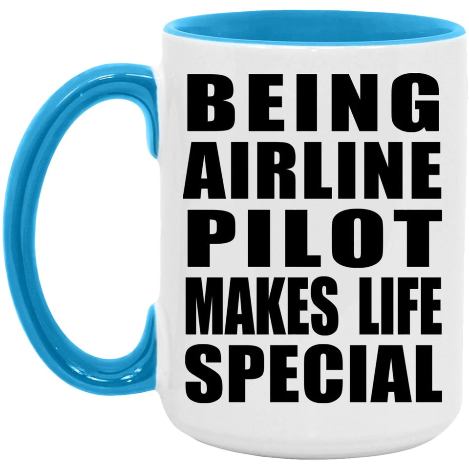Being Airline Pilot Makes Life Special - 15oz Accent Mug Blue