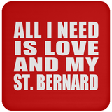 All I Need Is Love And My St. Bernard - Drink Coaster