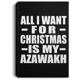 All I Want For Christmas Is My Azawakh - Canvas Portrait