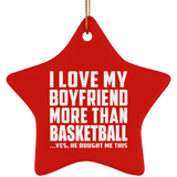 I Love My Boyfriend More Than Basketball - Star Ornament