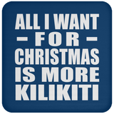 All I Want For Christmas Is More Kilikiti - Coaster