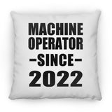 Machine Operator Since 2022 - Throw Pillow
