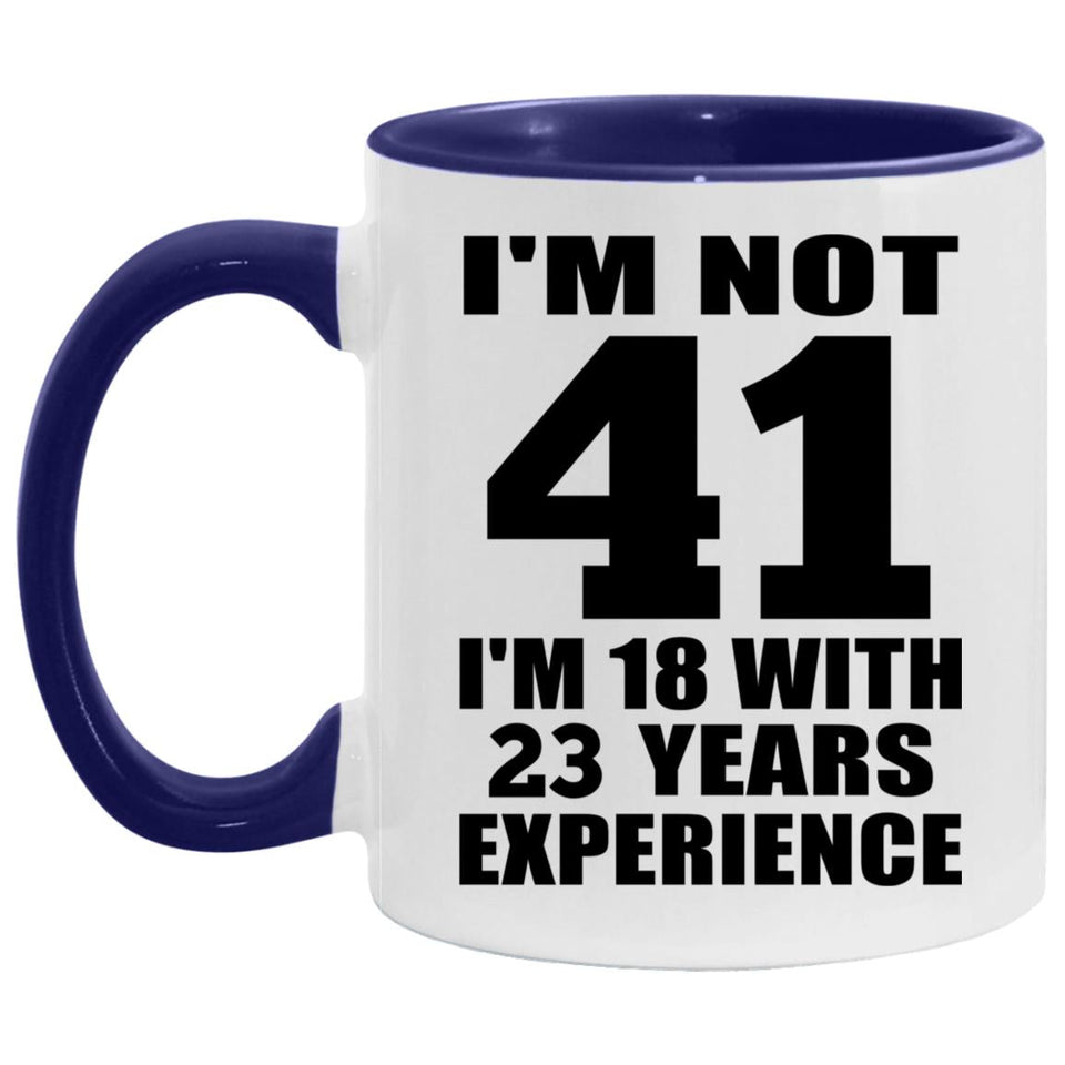 41st Birthday I'm Not 41 I'm 18 With 23 Years Experience - 11oz Accent Mug Purple