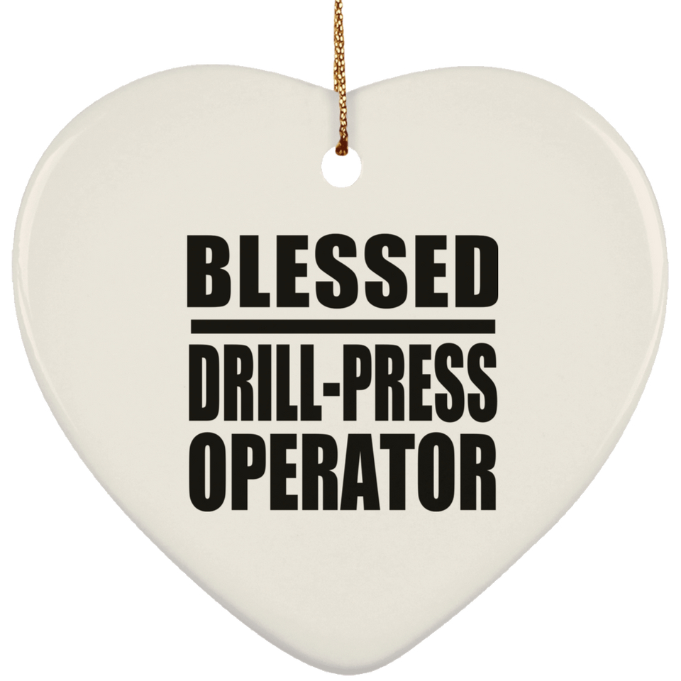 Blessed Drill-Press Operator - Heart Ornament