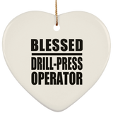 Blessed Drill-Press Operator - Heart Ornament