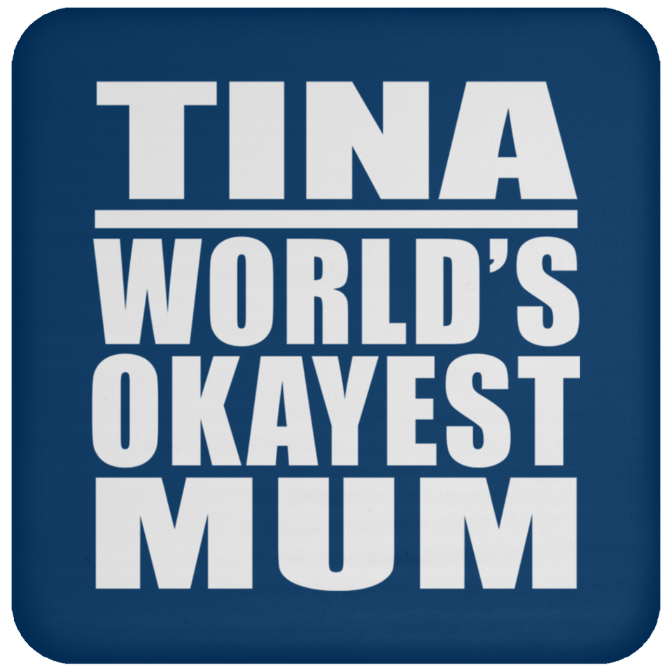 Tina World's Okayest Mum - Drink Coaster
