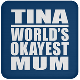 Tina World's Okayest Mum - Drink Coaster