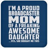 Proud Broadcaster Mom Of Awesome Daughter - Drink Coaster