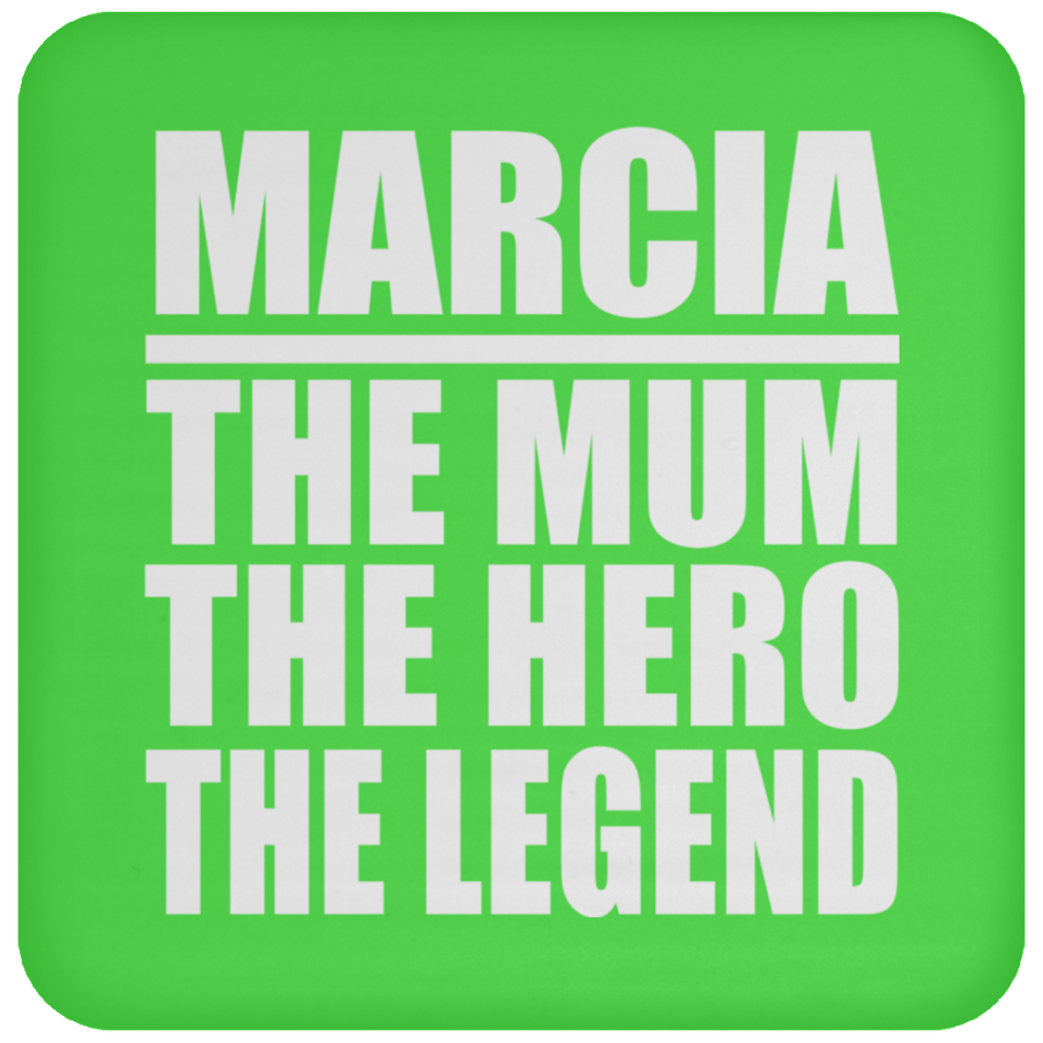 Marcia The Mum The Hero The Legend - Drink Coaster