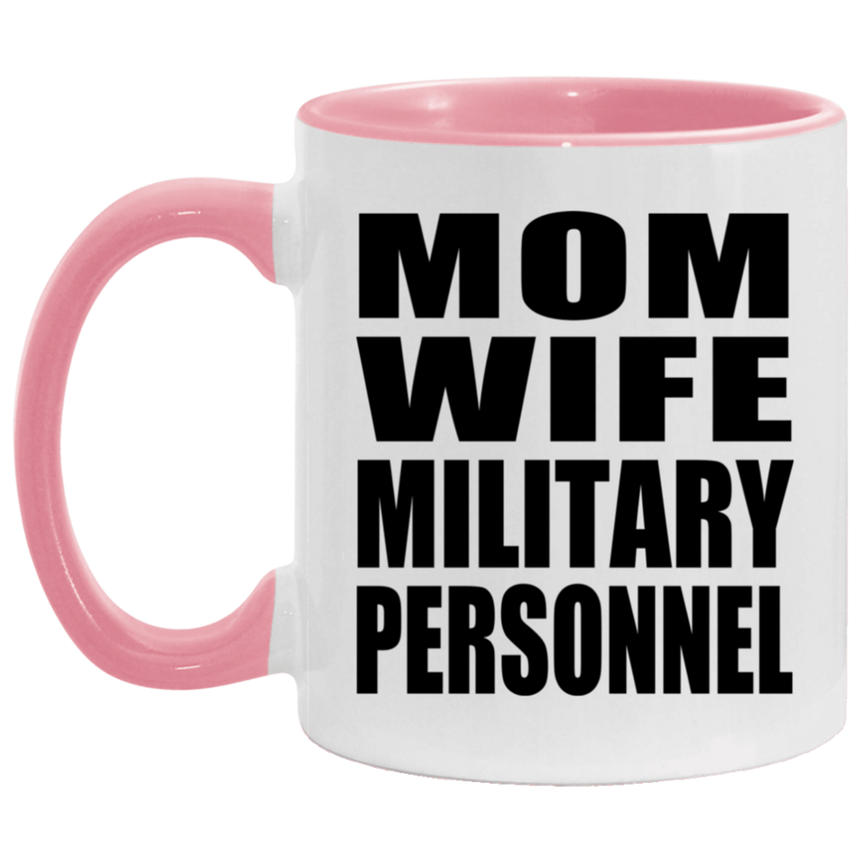 Mom Wife Military Personnel - 11oz Accent Mug Pink