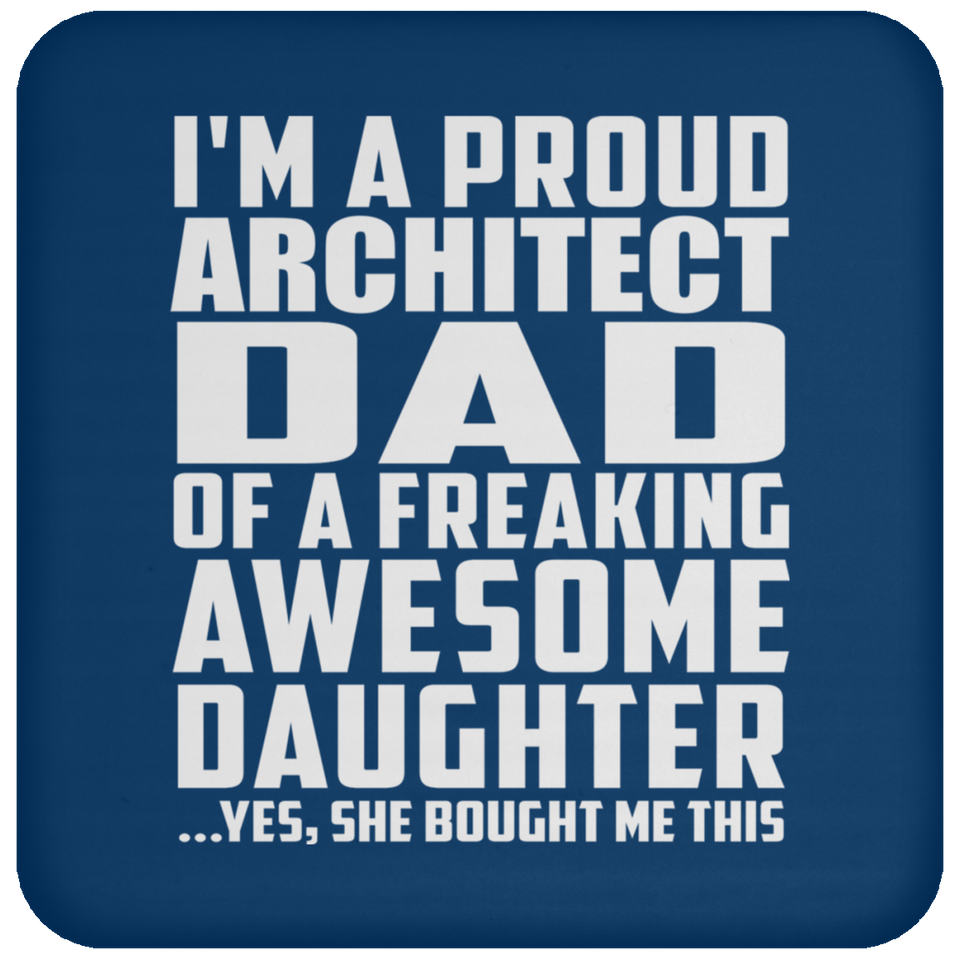 Proud Architect Dad Of Awesome Daughter - Drink Coaster