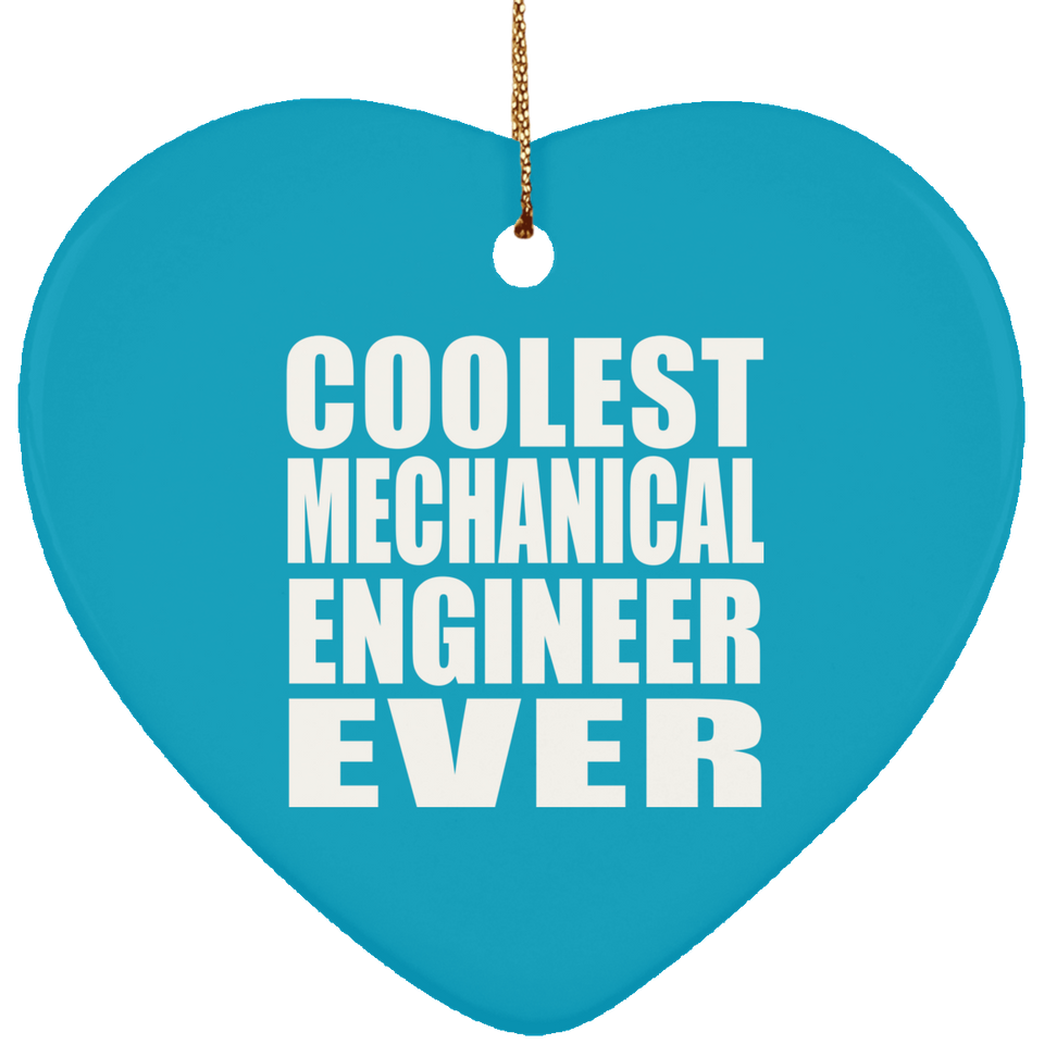 Coolest Mechanical Engineer Ever - Heart Ornament