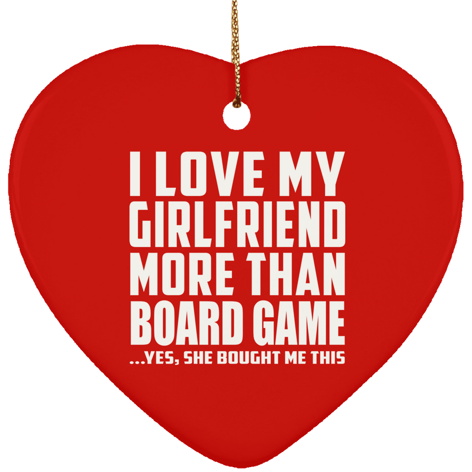 I Love My Girlfriend More Than Board Game - Heart Ornament
