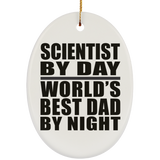 Scientist By Day World's Best Dad By Night - Oval Ornament