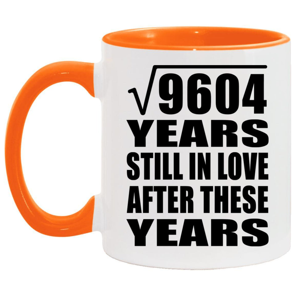 98th Anniversary Square Root of 9604 Years Still In Love - 11oz Accent Mug Orange