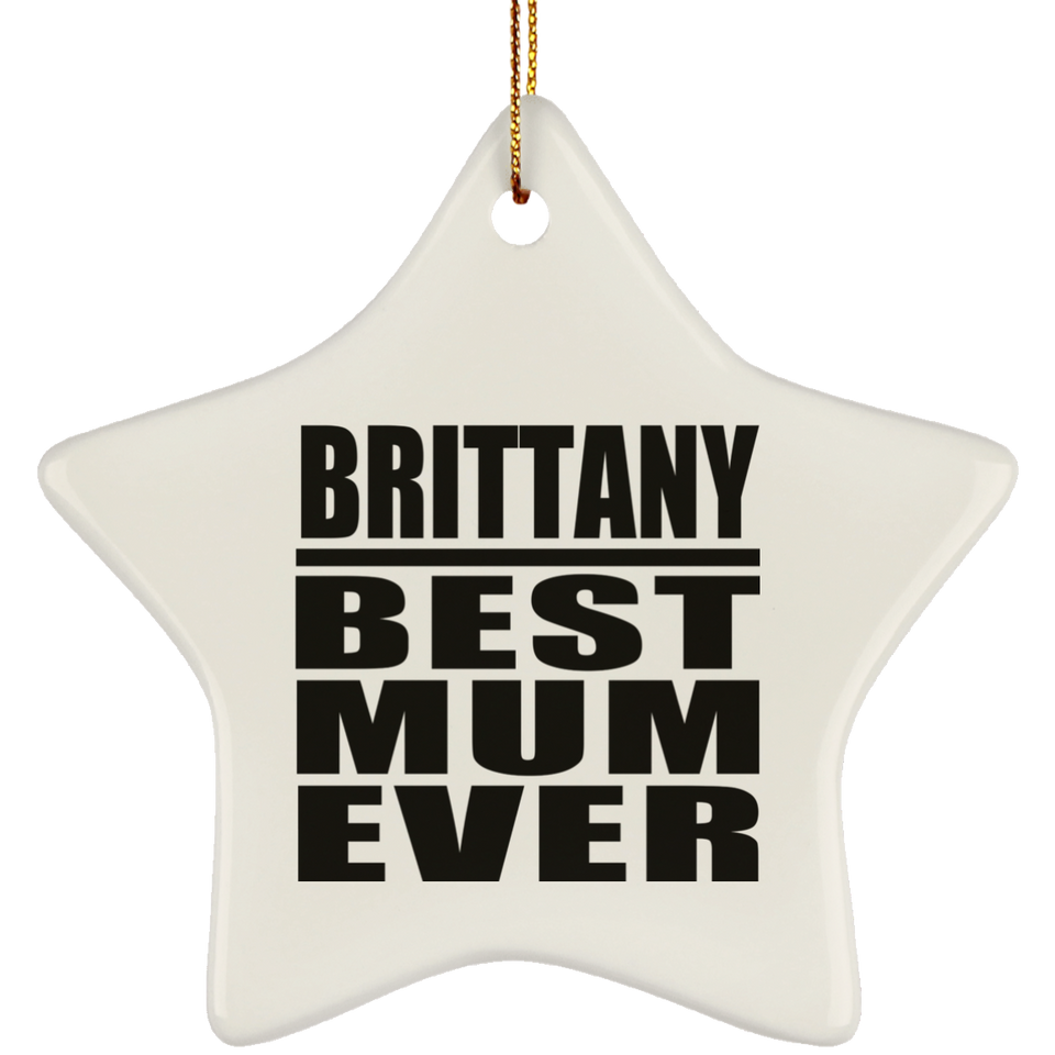 Brittany Best Mum Ever - Star Ornament