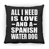 All I Need Is Love And A Spanish Water Dog - Throw Pillow Black