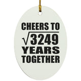 57th Anniversary Cheers To Square Root of 3249 Years Together - Oval Ornament