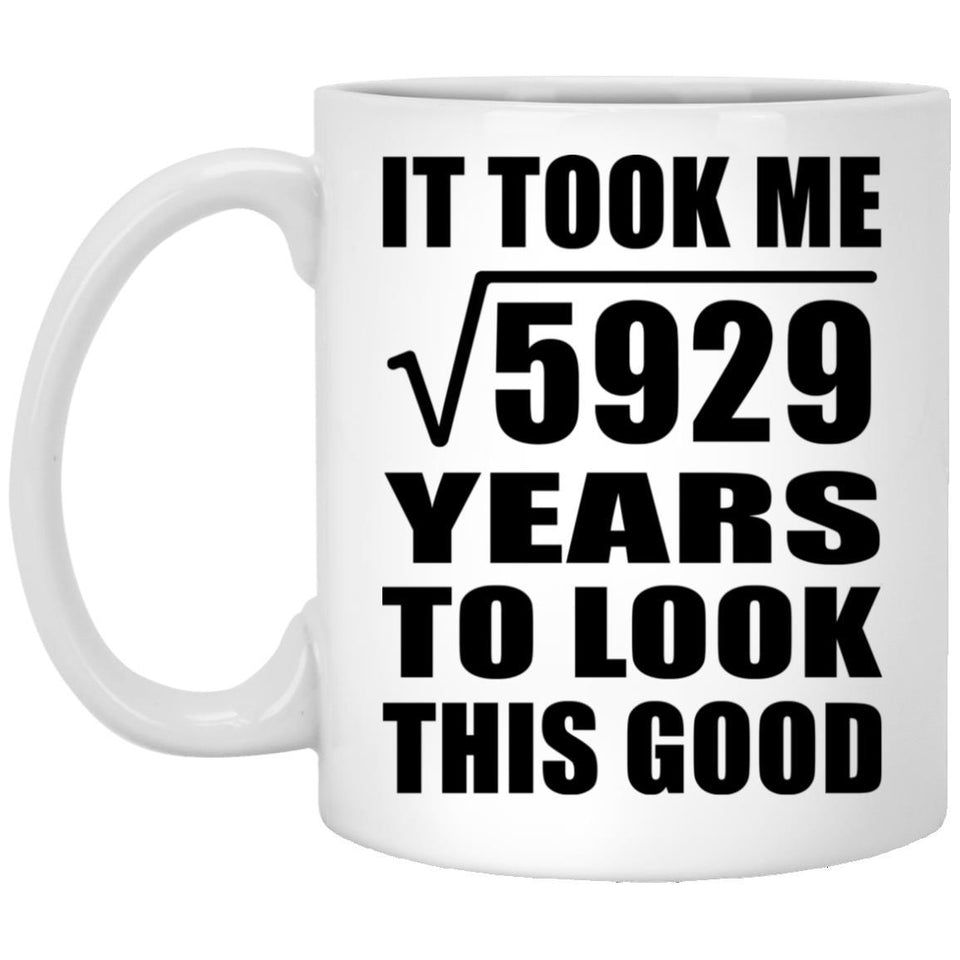 77th Birthday Took Square Root of 5929 Years To Look Good - 11oz Coffee Mug