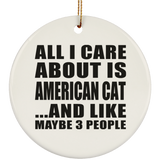 All I Care About Is American Cat - Circle Ornament
