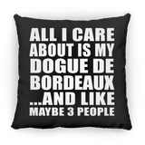 All I Care About Is My Dogue De Bordeaux - Throw Pillow Black