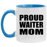 Proud Waiter Mom - 11oz Accent Mug Blue